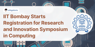IIT Bombay Starts Registration for Research and Innovation Symposium in Computing; Apply till Jan 31